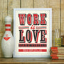 'Work is Love Made Visible' screenprint by James Brown