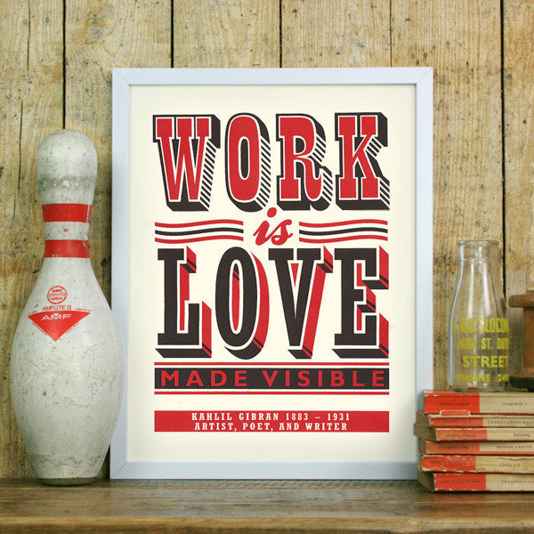 'Work is Love Made Visible' screenprint by James Brown